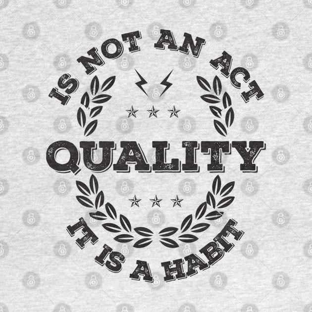 Quality is not an Act, it is a Habit by Software Testing Life